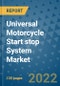 Universal Motorcycle Start stop System Market Outlook in 2022 and Beyond: Trends, Growth Strategies, Opportunities, Market Shares, Companies to 2030 - Product Image