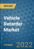 Vehicle Retarder Market Outlook in 2022 and Beyond: Trends, Growth Strategies, Opportunities, Market Shares, Companies to 2030- Product Image