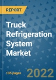 Truck Refrigeration System Market Outlook in 2022 and Beyond: Trends, Growth Strategies, Opportunities, Market Shares, Companies to 2030- Product Image