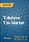 Tubeless Tire Market Outlook in 2022 and Beyond: Trends, Growth Strategies, Opportunities, Market Shares, Companies to 2030 - Product Image