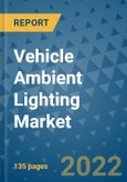 Vehicle Ambient Lighting Market Outlook in 2022 and Beyond: Trends, Growth Strategies, Opportunities, Market Shares, Companies to 2030- Product Image