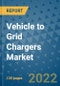 Vehicle to Grid Chargers Market Outlook in 2022 and Beyond: Trends, Growth Strategies, Opportunities, Market Shares, Companies to 2030 - Product Image
