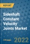 Sideshaft Constant Velocity Joints Market Outlook in 2022 and Beyond: Trends, Growth Strategies, Opportunities, Market Shares, Companies to 2030 - Product Thumbnail Image