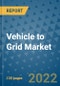 Vehicle to Grid Market Outlook in 2022 and Beyond: Trends, Growth Strategies, Opportunities, Market Shares, Companies to 2030 - Product Image
