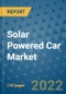 Solar Powered Car Market Outlook in 2022 and Beyond: Trends, Growth Strategies, Opportunities, Market Shares, Companies to 2030 - Product Image