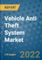 Vehicle Anti Theft System Market Outlook in 2022 and Beyond: Trends, Growth Strategies, Opportunities, Market Shares, Companies to 2030 - Product Image
