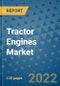 Tractor Engines Market Outlook in 2022 and Beyond: Trends, Growth Strategies, Opportunities, Market Shares, Companies to 2030 - Product Image