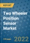 Two Wheeler Position Sensor Market Outlook in 2022 and Beyond: Trends, Growth Strategies, Opportunities, Market Shares, Companies to 2030 - Product Image