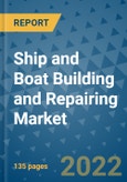 Ship and Boat Building and Repairing Market Outlook in 2022 and Beyond: Trends, Growth Strategies, Opportunities, Market Shares, Companies to 2030- Product Image