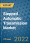 Stepped Automatic Transmission Market Outlook in 2022 and Beyond: Trends, Growth Strategies, Opportunities, Market Shares, Companies to 2030 - Product Image