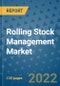 Rolling Stock Management Market Outlook in 2022 and Beyond: Trends, Growth Strategies, Opportunities, Market Shares, Companies to 2030 - Product Image