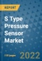 S Type Pressure Sensor Market Outlook in 2022 and Beyond: Trends, Growth Strategies, Opportunities, Market Shares, Companies to 2030 - Product Image