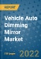 Vehicle Auto Dimming Mirror Market Outlook in 2022 and Beyond: Trends, Growth Strategies, Opportunities, Market Shares, Companies to 2030 - Product Thumbnail Image