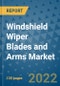 Windshield Wiper Blades and Arms Market Outlook in 2022 and Beyond: Trends, Growth Strategies, Opportunities, Market Shares, Companies to 2030 - Product Image