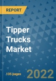 Tipper Trucks Market Outlook in 2022 and Beyond: Trends, Growth Strategies, Opportunities, Market Shares, Companies to 2030- Product Image