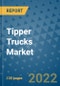 Tipper Trucks Market Outlook in 2022 and Beyond: Trends, Growth Strategies, Opportunities, Market Shares, Companies to 2030 - Product Image