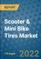 Scooter & Mini Bike Tires Market Outlook in 2022 and Beyond: Trends, Growth Strategies, Opportunities, Market Shares, Companies to 2030 - Product Thumbnail Image