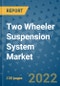 Two Wheeler Suspension System Market Outlook in 2022 and Beyond: Trends, Growth Strategies, Opportunities, Market Shares, Companies to 2030 - Product Image