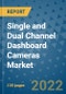 Single and Dual Channel Dashboard Cameras Market Outlook in 2022 and Beyond: Trends, Growth Strategies, Opportunities, Market Shares, Companies to 2030 - Product Image