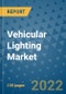 Vehicular Lighting Market Outlook in 2022 and Beyond: Trends, Growth Strategies, Opportunities, Market Shares, Companies to 2030 - Product Image