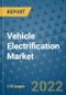 Vehicle Electrification Market Outlook in 2022 and Beyond: Trends, Growth Strategies, Opportunities, Market Shares, Companies to 2030 - Product Image