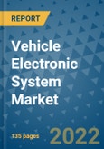 Vehicle Electronic System Market Outlook in 2022 and Beyond: Trends, Growth Strategies, Opportunities, Market Shares, Companies to 2030- Product Image