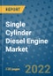 Single Cylinder Diesel Engine Market Outlook in 2022 and Beyond: Trends, Growth Strategies, Opportunities, Market Shares, Companies to 2030 - Product Image