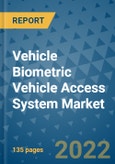 Vehicle Biometric Vehicle Access System Market Outlook in 2022 and Beyond: Trends, Growth Strategies, Opportunities, Market Shares, Companies to 2030- Product Image