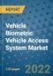 Vehicle Biometric Vehicle Access System Market Outlook in 2022 and Beyond: Trends, Growth Strategies, Opportunities, Market Shares, Companies to 2030 - Product Thumbnail Image