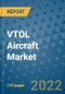 VTOL Aircraft Market Outlook in 2022 and Beyond: Trends, Growth Strategies, Opportunities, Market Shares, Companies to 2030 - Product Image
