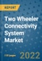 Two Wheeler Connectivity System Market Outlook in 2022 and Beyond: Trends, Growth Strategies, Opportunities, Market Shares, Companies to 2030 - Product Image