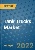 Tank Trucks Market Outlook in 2022 and Beyond: Trends, Growth Strategies, Opportunities, Market Shares, Companies to 2030- Product Image