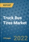 Truck Bus Tires Market Outlook in 2022 and Beyond: Trends, Growth Strategies, Opportunities, Market Shares, Companies to 2030 - Product Image