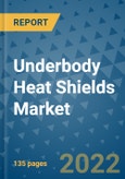 Underbody Heat Shields Market Outlook in 2022 and Beyond: Trends, Growth Strategies, Opportunities, Market Shares, Companies to 2030- Product Image