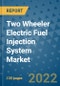 Two Wheeler Electric Fuel Injection System Market Outlook in 2022 and Beyond: Trends, Growth Strategies, Opportunities, Market Shares, Companies to 2030 - Product Image