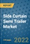 Side Curtain Semi Trailer Market Outlook in 2022 and Beyond: Trends, Growth Strategies, Opportunities, Market Shares, Companies to 2030 - Product Image