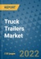 Truck Trailers Market Outlook in 2022 and Beyond: Trends, Growth Strategies, Opportunities, Market Shares, Companies to 2030 - Product Image