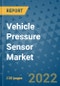 Vehicle Pressure Sensor Market Outlook in 2022 and Beyond: Trends, Growth Strategies, Opportunities, Market Shares, Companies to 2030 - Product Image