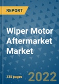 Wiper Motor Aftermarket Market Outlook in 2022 and Beyond: Trends, Growth Strategies, Opportunities, Market Shares, Companies to 2030- Product Image