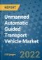 Unmanned Automatic Guided Transport Vehicle Market Outlook in 2022 and Beyond: Trends, Growth Strategies, Opportunities, Market Shares, Companies to 2030 - Product Image