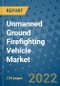 Unmanned Ground Firefighting Vehicle Market Outlook in 2022 and Beyond: Trends, Growth Strategies, Opportunities, Market Shares, Companies to 2030 - Product Thumbnail Image