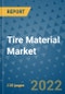 Tire Material Market Outlook in 2022 and Beyond: Trends, Growth Strategies, Opportunities, Market Shares, Companies to 2030 - Product Image