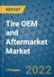 Tire OEM and Aftermarket Market Outlook in 2022 and Beyond: Trends, Growth Strategies, Opportunities, Market Shares, Companies to 2030 - Product Thumbnail Image