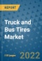 Truck and Bus Tires Market Outlook in 2022 and Beyond: Trends, Growth Strategies, Opportunities, Market Shares, Companies to 2030 - Product Image
