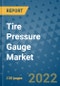 Tire Pressure Gauge Market Outlook in 2022 and Beyond: Trends, Growth Strategies, Opportunities, Market Shares, Companies to 2030 - Product Image