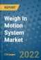 Weigh In Motion System Market Outlook in 2022 and Beyond: Trends, Growth Strategies, Opportunities, Market Shares, Companies to 2030 - Product Image