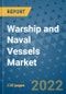 Warship and Naval Vessels Market Outlook in 2022 and Beyond: Trends, Growth Strategies, Opportunities, Market Shares, Companies to 2030 - Product Image