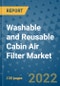 Washable and Reusable Cabin Air Filter Market Outlook in 2022 and Beyond: Trends, Growth Strategies, Opportunities, Market Shares, Companies to 2030 - Product Image