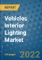 Vehicles Interior Lighting Market Outlook in 2022 and Beyond: Trends, Growth Strategies, Opportunities, Market Shares, Companies to 2030 - Product Image