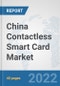 China Contactless Smart Card Market: Prospects, Trends Analysis, Market Size and Forecasts up to 2027 - Product Thumbnail Image
